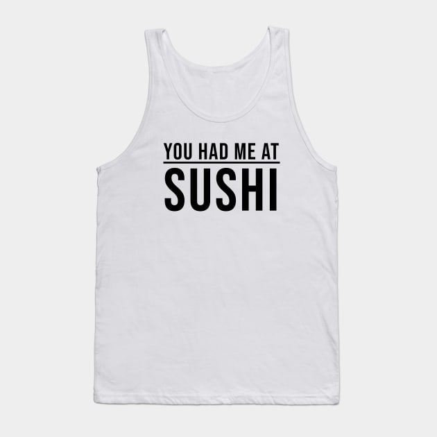 You Had Me At Sushi Tank Top by quoteee